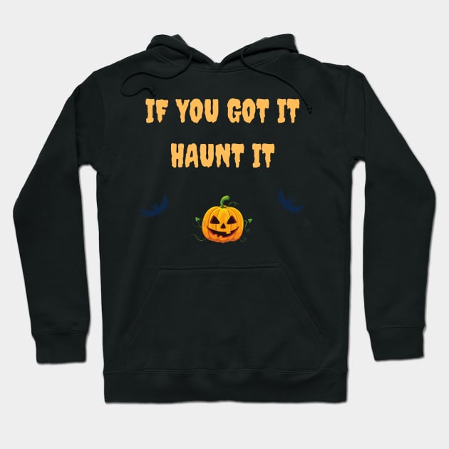 If you got it haunt it Hoodie by Felicity-K